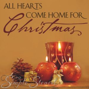 All Hearts Come Home for Christmas - Holiday and Christmas Wall Decals & Stickers