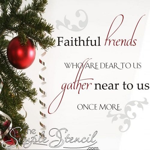 Holiday & Christmas Wall Decals & Stickers: Faithful friends who are dear to us, gather near to us once more
