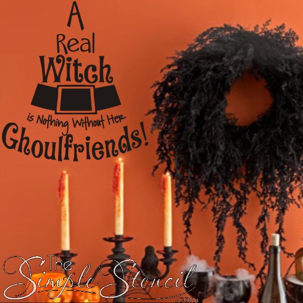 "A Real Witch is nothing without her Ghoulfriends" - Halloween Vinyl Wall Decals