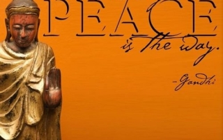 "There is no way to peace, peace is the way" - Ghandi, Peace & Buddhist Quotes for Walls