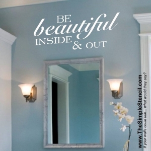 "Be Beautiful Inside and Out" - Bathroom Vinyl Wall Art
