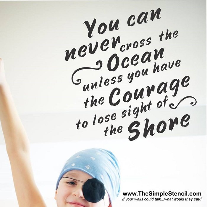 "You Can Never Cross the Ocean Unless You Have the Courage to Lose Sight of the Shore" - Beach House Wall Decor