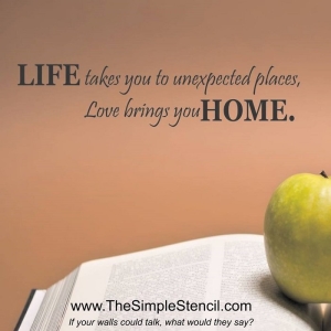 "Life takes you to unexpected places, love brings you home." - Romantic Love Quotes for Walls
