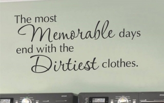 "The Most Memorable Days End With The Dirtiest Clothes" - Laundry Room Vinyl Wall Decals