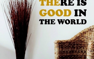 Believe There Is Good In The World Vinyl Wall Decal