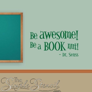 Be awesome! Be a book nut! - Dr. Seuss Quotes for Walls