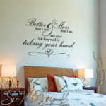 Better-Than-I-Was-More-Than-I-Am-and-All-Of-This-Happened-By-Taking-Your-Hand-Romantic-Wall-Quote-for-Weddings-Master-Bedrooms-and-Valentines-Gifts