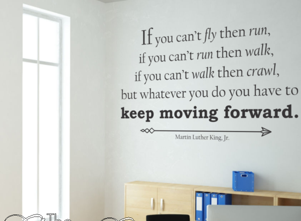 MLKJR-Wall-Quote-Decal-Sticker-Stencil-of-Martin-Luther-Kings-Quote-About-Flying-Running-Walking-Crawling-Moving-Forward