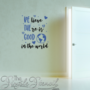 Be-The-Good-Believe-There-Is-Good-In-The-World-Wall-Quote-Decal-Sticker-For-School-Kindness-Promotion-and-Character-Building