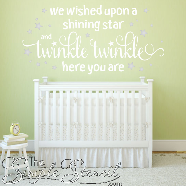 An adorable baby nursery wall decal that reads: We wished upon a shining star and twinkle twinkle here you are. Pick your choice of color and surrounded by stars.