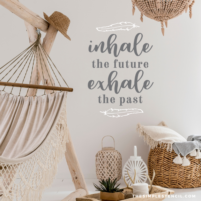 Inhale the future, exhale the past. Boho style wall decal display by The Simple Stencil