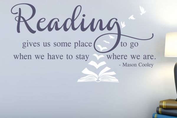 Reading Gives Us Someplace To Go When We Have To Stay Where We Are. A great wall quote decal about reading for your school or library walls!
