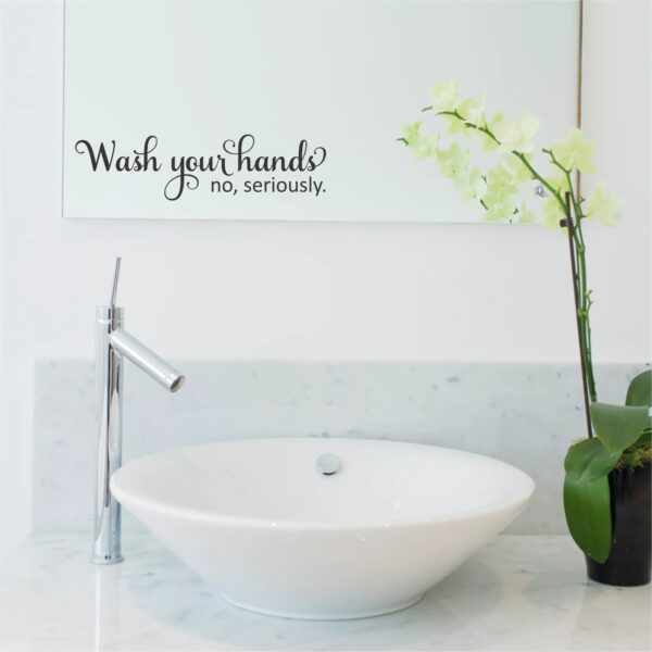 Wash your hands, no seriously vinyl decal for a restaurant restroom mirror or wall